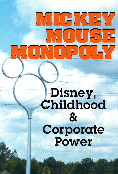 Mickey Mouse Monopoly: Disney, Childhood & Corporate Power Poster
