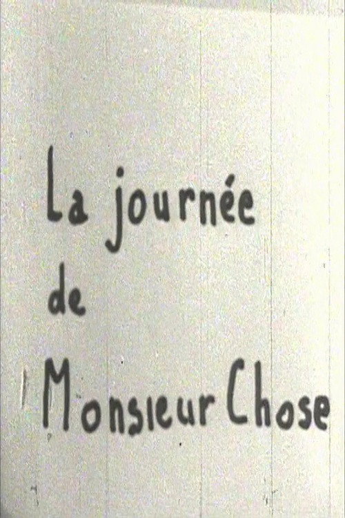 La journée de Monsieur Chose Poster