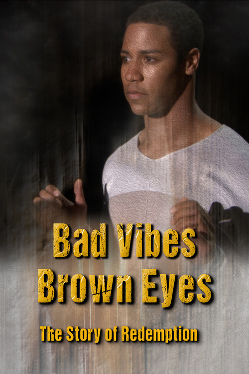 Bad Vibes, Brown Eyes: The Redemption Story Poster