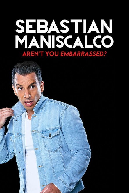 Sebastian Maniscalco: Aren't You Embarrassed? Poster