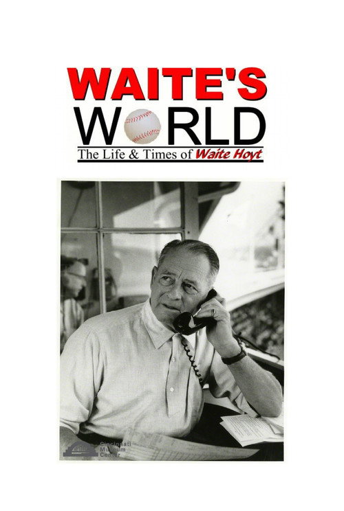 Waite's World: The Life and Times of Waite Hoyt Poster