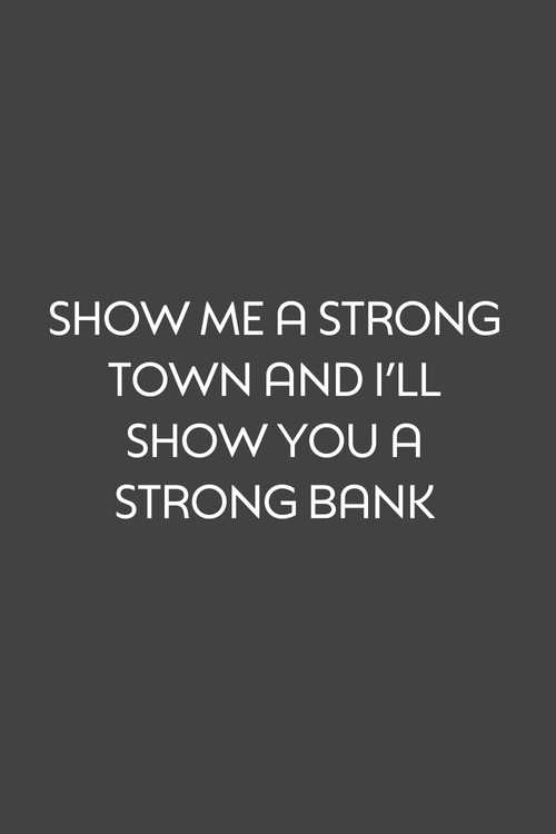 Show Me a Strong Town and I'll Show You a Strong Bank Poster