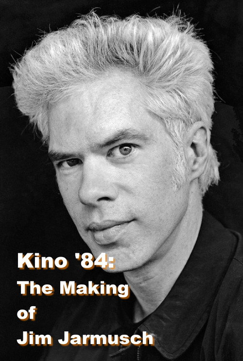 Kino '84: The Making of Jim Jarmusch Poster