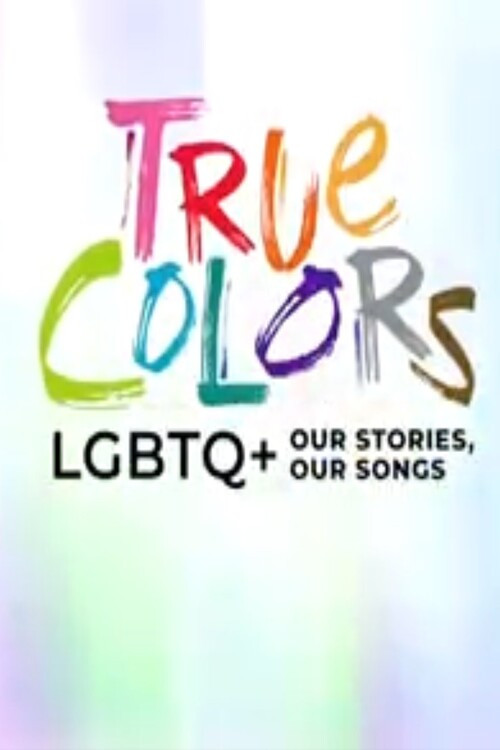 True Colors: LGBTQ+ Our Stories, Our Songs Poster