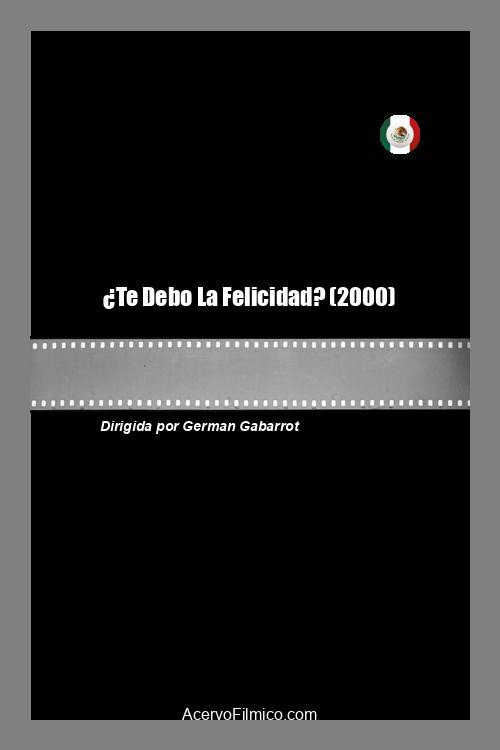 ¿Te Debo La Felicidad? Poster