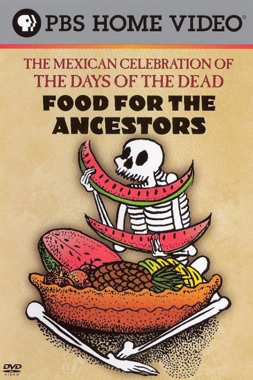 Food for the Ancestors: The Mexican Celebration of The Days of the Dead Poster
