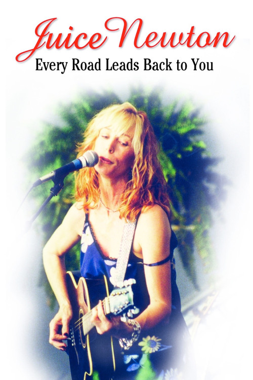 Juice Newton: Every Road Leads Back to You Poster
