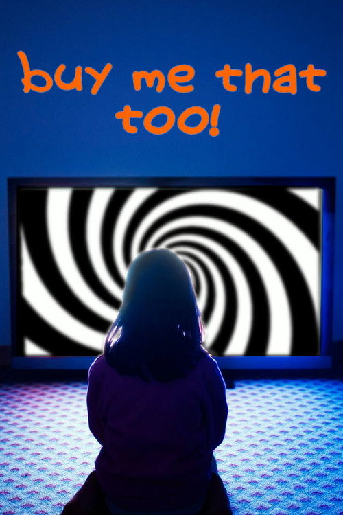 Buy Me That Too! A Kid's Survival Guide to TV Advertising Poster