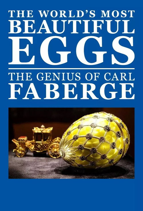 The World's Most Beautiful Eggs: The Genius of Carl Faberge Poster