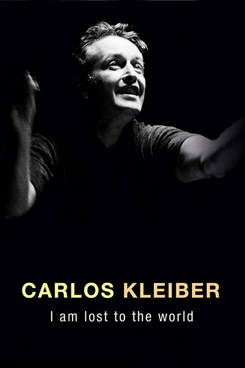 Carlos Kleiber: I am Lost to the World Poster