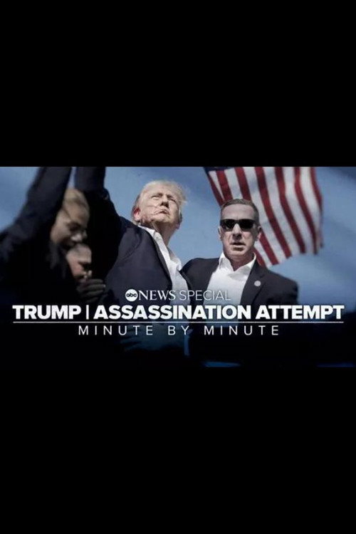 Trump | Assassination Attempt: Minute by Minute Poster