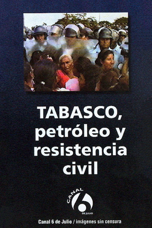 Tabasco: Petróleo y resistencia civil Poster