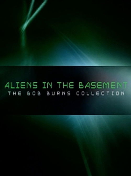 Aliens in the Basement: The Bob Burns Collection Poster