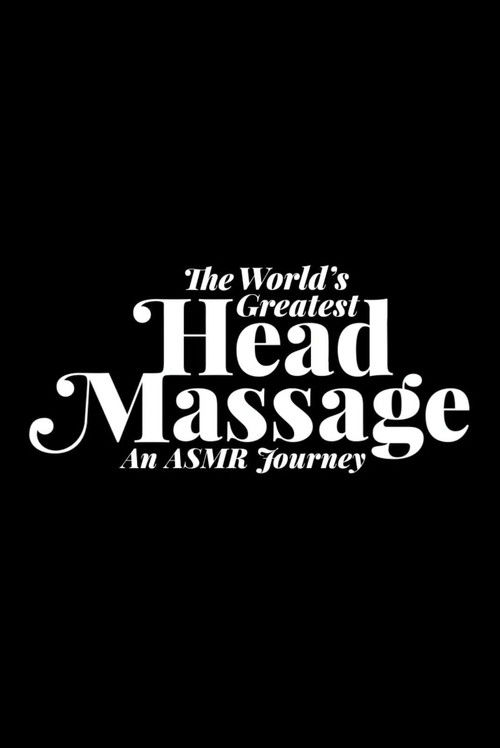 The World's Greatest Head Massage: An ASMR Journey Poster