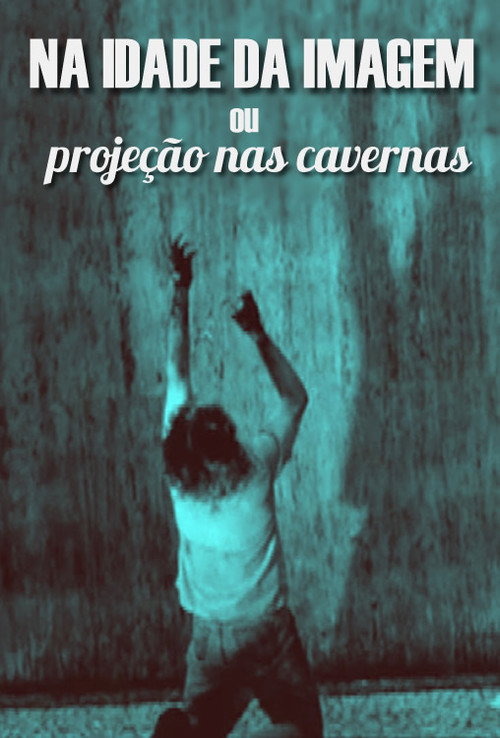 Na Idade da Imagem ou Projeção nas Cavernas Poster
