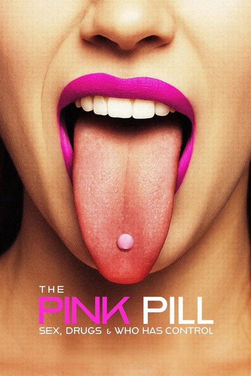 The Pink Pill: Sex, Drugs and Who Has Control Poster