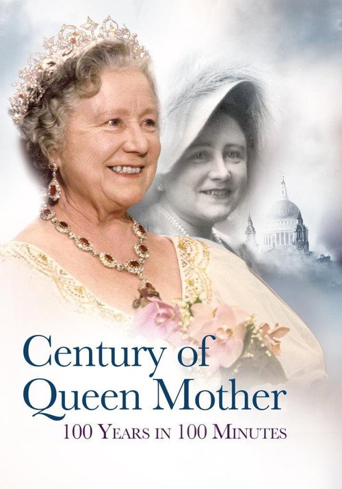 Century of Queen Mother - 100 Years in 100 Minutes: A Celebration Poster