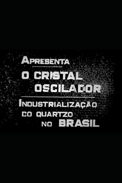 O Cristal Oscilador: Industrialização do Quartzo no Brasil Poster
