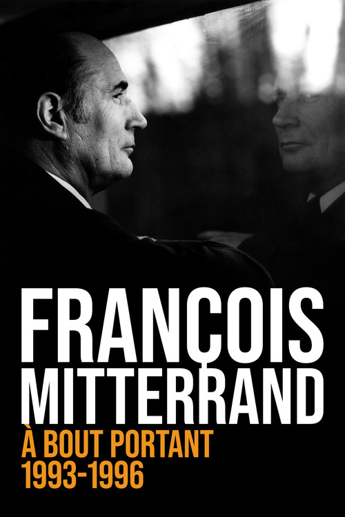 François Mitterrand, à bout portant : 1993-1996 Poster