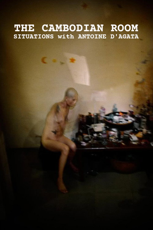The Cambodian Room: Situations with Antoine D'Agata Poster