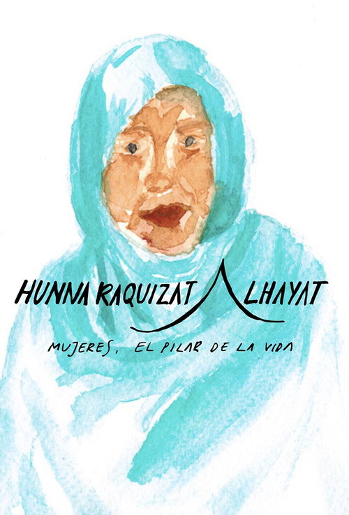 Sahrawi women, pillars of life Hunna Raquizat Alhayat Poster