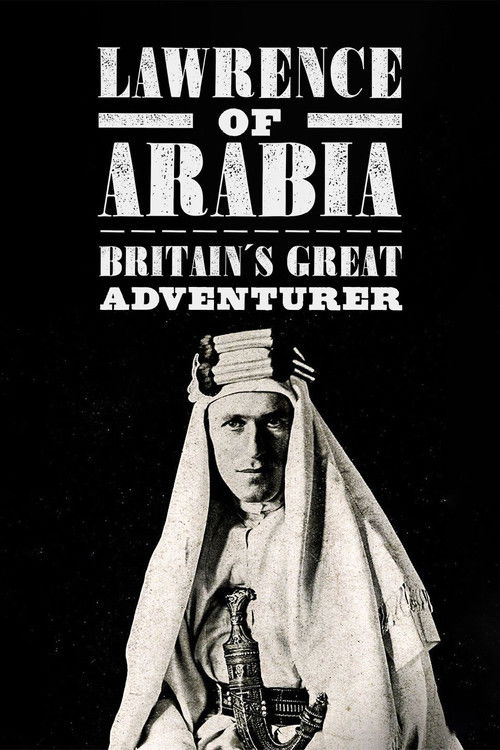 Lawrence of Arabia: Britain's Great Adventurer Poster