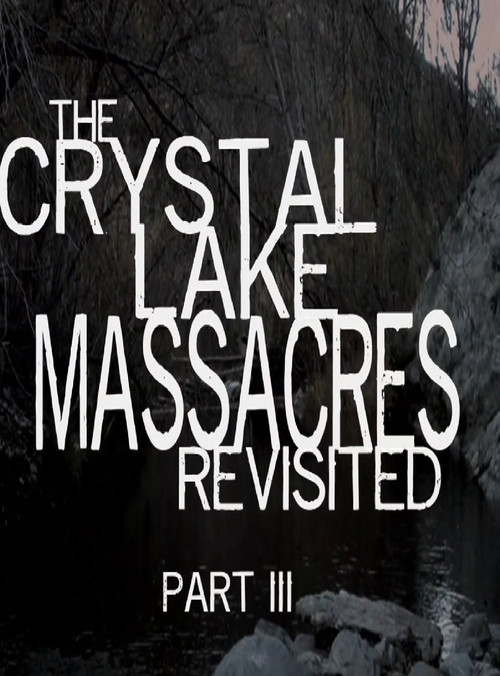 The Crystal Lake Massacres Revisited - Part III Poster