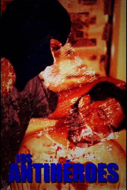 Los Antihéroes Poster