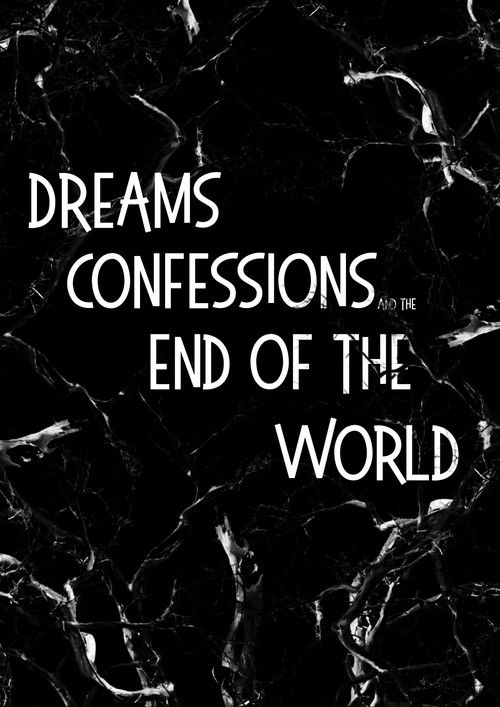 Dreams, Confessions and The End Of The World Poster