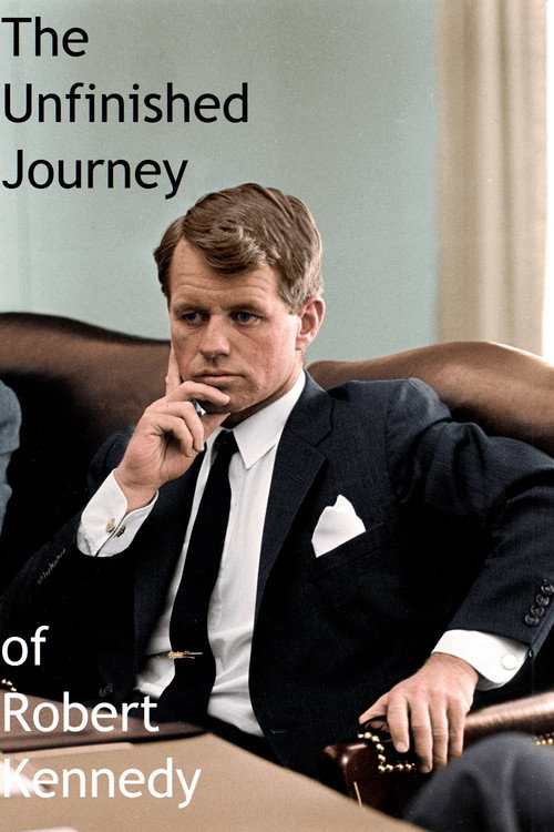 The Unfinished Journey of Robert Kennedy Poster