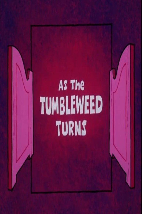 As the Tumbleweed Turns Poster