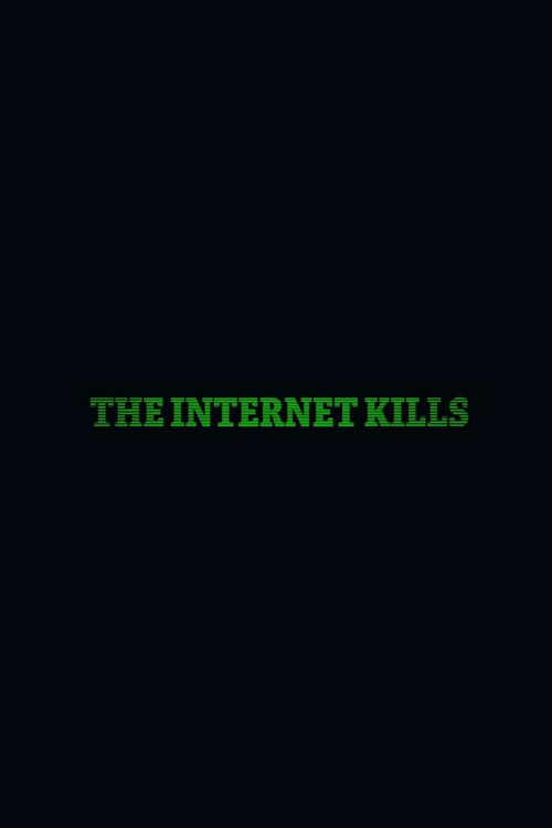 The Internet Kills Poster
