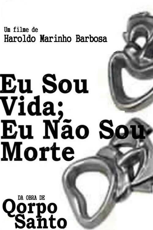 Eu Sou Vida, Eu Não Sou Morte Poster