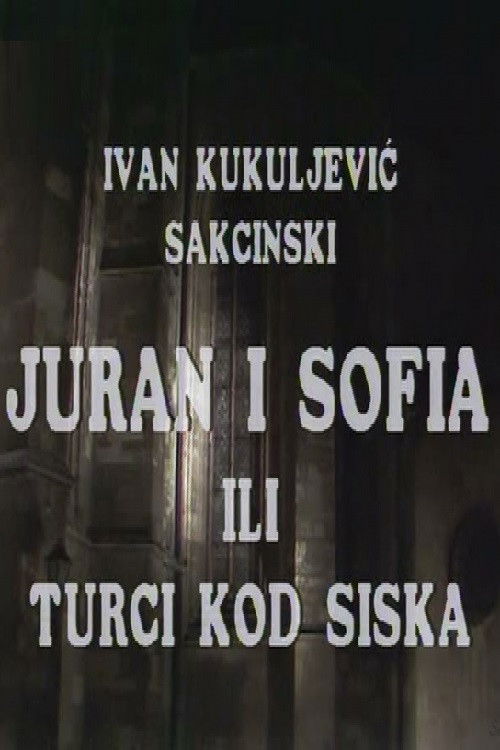 Juran and Sofia or the Turks Near Sisak Poster