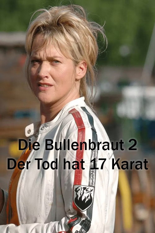 Die Bullenbraut 2 - Der Tod hat 17 Karat Poster