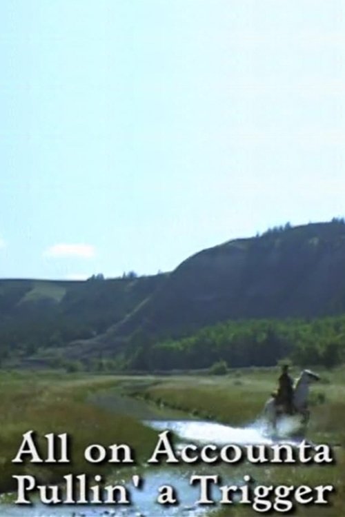 All on Accounta Pullin' a Trigger Poster