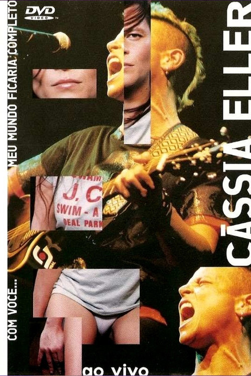 Cássia Eller Ao Vivo: Com Você... Meu Mundo Ficaria Completo Poster