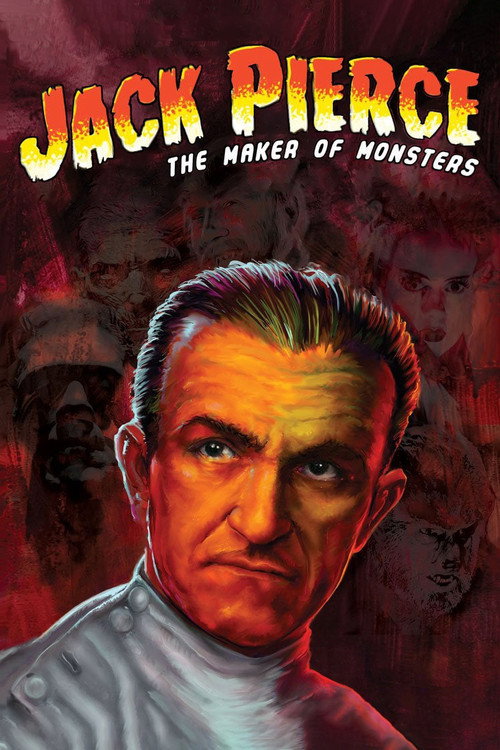 Jack Pierce: The Man Who Made the Monsters Poster