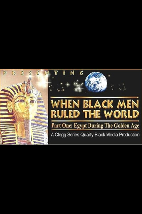 When Black Men Ruled the World: Egypt During the Golden Age Poster