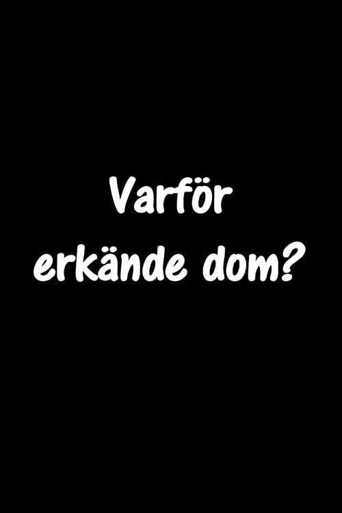 Varför erkände dom? Poster
