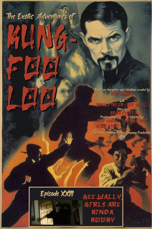 The Exotic Adventures of Kung-Foo Loo—Episode XXIII: Gee Wally, Girls are Kinda Kooky Poster