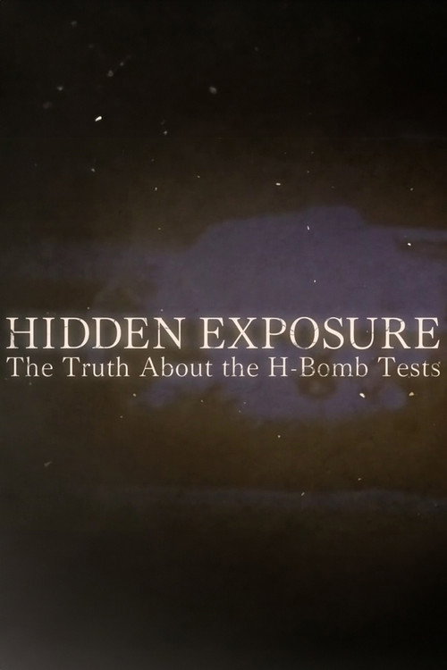 Hidden Exposure: The Truth About the H-Bomb Tests Poster