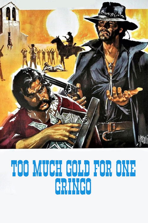 Too Much Gold for One Gringo Poster