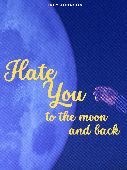 Hate You to the Moon and Back Poster