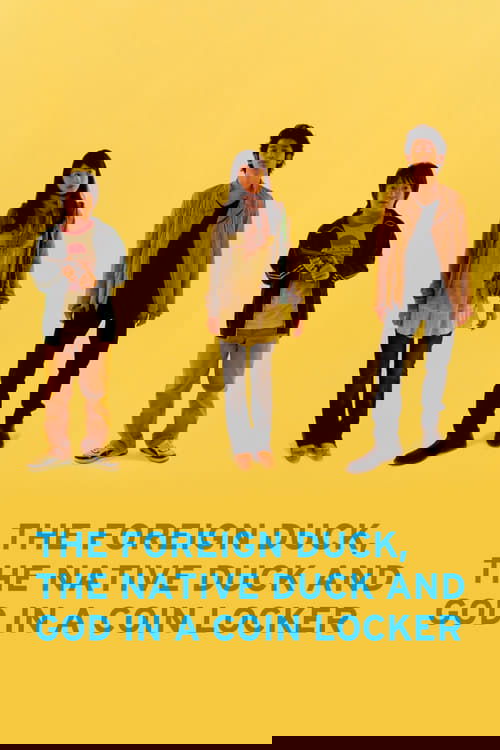 The Foreign Duck, the Native Duck and God in a Coin Locker Poster