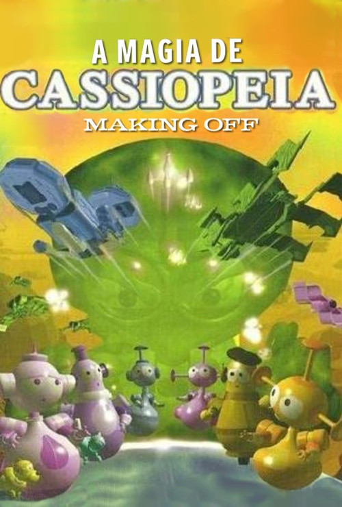A Magia de Cassiopéia - Making Off Poster