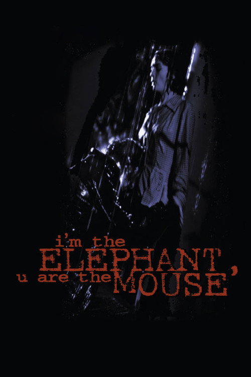 I'm the Elephant, U Are the Mouse Poster