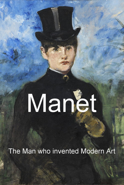 Manet: The Man Who Invented Modern Art Poster