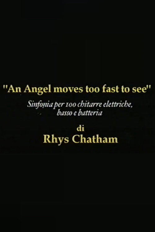 Rhys Chatham: An Angel Moves Too Fast To See Poster