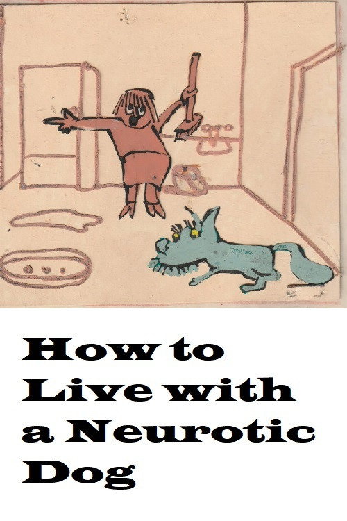 How to Live with a Neurotic Dog Poster